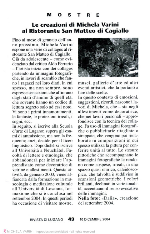2004 - Le creazioni di MICHELA VARINI al Ristorante San Matteo a Cagiallo, CH Michela Varini